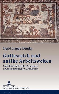 Sigrid Lampe-Densky - Gottesreich und antike Arbeitswelten, Inbunden