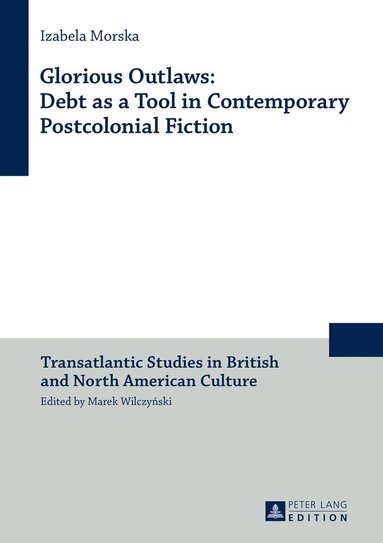 bokomslag Glorious Outlaws: Debt as a Tool in Contemporary Postcolonial Fiction