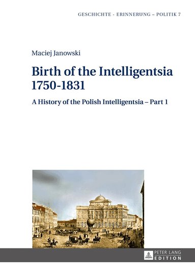 Maciej Janowski - Birth of the Intelligentsia – 1750–1831, Inbunden