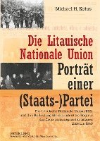 Michael Kohrs - Die Litauische Nationale Union - Portraet Einer (Staats-)Partei, Inbunden
