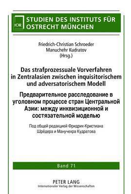 Institut Für Ostrecht München, Friedrich-Christian Schroeder, Manuchehr Kudratov - Das Strafprozessuale Vorverfahren in Zentralasien Zwischen Inquisitorischem Und Adversatorischem Modell, Inbunden