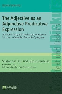 Dorota Szumska - Adjective as an Adjunctive Predicative Expression, Inbunden