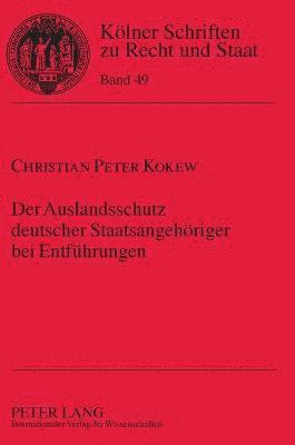 Christian Kokew - Auslandsschutz deutscher Staatsangehoeriger bei Entfuehrungen, Inbunden