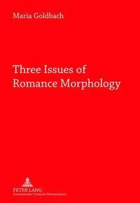 bokomslag Three Issues of Romance Morphology