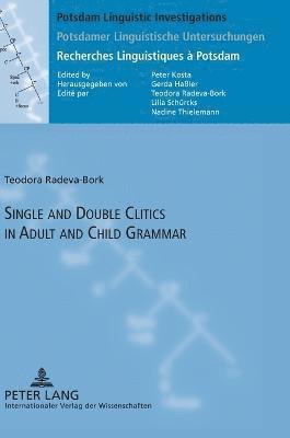 Single and Double Clitics in Adult and Child Grammar 1