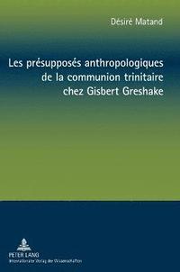 bokomslag Les prsupposs anthropologiques de la communion trinitaire chez Gisbert Greshake