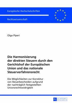 Harmonisierung Der Direkten Steuern Durch Den Gerichtshof Der Europaeischen Union Und Das Nationale Steuerverfahrensrecht
