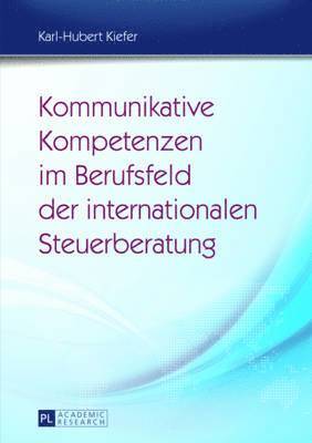 bokomslag Kommunikative Kompetenzen Im Berufsfeld Der Internationalen Steuerberatung