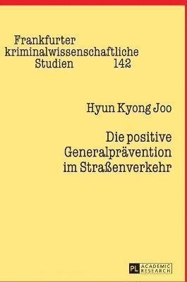 Hyun Kyong Joo - positive Generalpraevention im Straßenverkehr, Inbunden