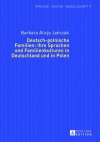 bokomslag Deutsch-Polnische Familien: Ihre Sprachen Und Familienkulturen in Deutschland Und in Polen