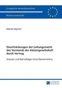 bokomslag Einschraenkungen der Leitungsmacht des Vorstands der Aktiengesellschaft durch Vertrag