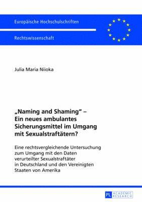 bokomslag «Naming and Shaming» - Ein Neues Ambulantes Sicherungsmittel Im Umgang Mit Sexualstraftaetern?