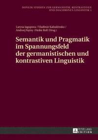 bokomslag Semantik Und Pragmatik Im Spannungsfeld Der Germanistischen Und Kontrastiven Linguistik
