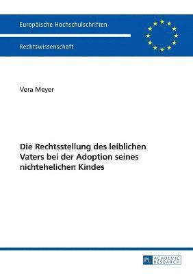 Die Rechtsstellung Des Leiblichen Vaters Bei Der Adoption Seines Nichtehelichen Kindes 1