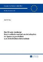 bokomslag Der Einsatz Moderner Kommunikationsmittel Am Arbeitsplatz Im Spannungsverhaeltnis Zum Arbeitnehmerdatenschutz