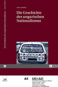 bokomslag Die Geschichte Des Ungarischen Nationalismus