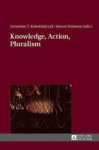 bokomslag Knowledge, Action, Pluralism