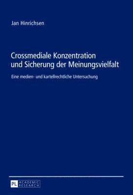 Jan Hinrichsen - Crossmediale Konzentration Und Sicherung Der Meinungsvielfalt, Inbunden
