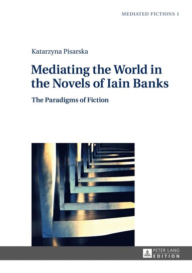 bokomslag Mediating the World in the Novels of Iain Banks