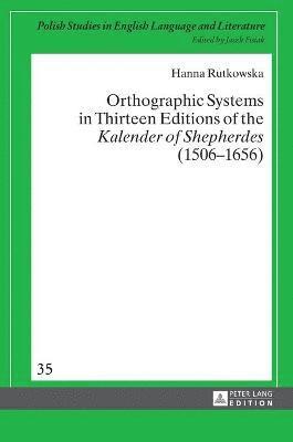 Orthographic Systems in Thirteen Editions of the Kalender of Shepherdes (15061656) 1