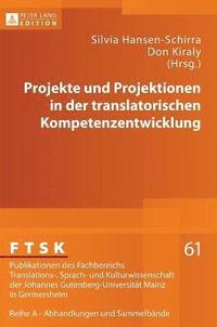 bokomslag Projekte Und Projektionen in Der Translatorischen Kompetenzentwicklung