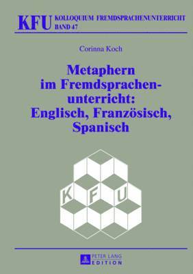 Corinna Koch, Lars Schmelter - Metaphern Im Fremdsprachenunterricht: Englisch, Franzoesisch, Spanisch, Inbunden