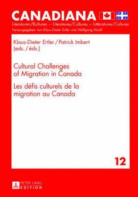 Klaus-Dieter Ertler, Patrick Imbert - Cultural Challenges of Migration in Canada-  Les défis culturels de la migration au Canada, Inbunden