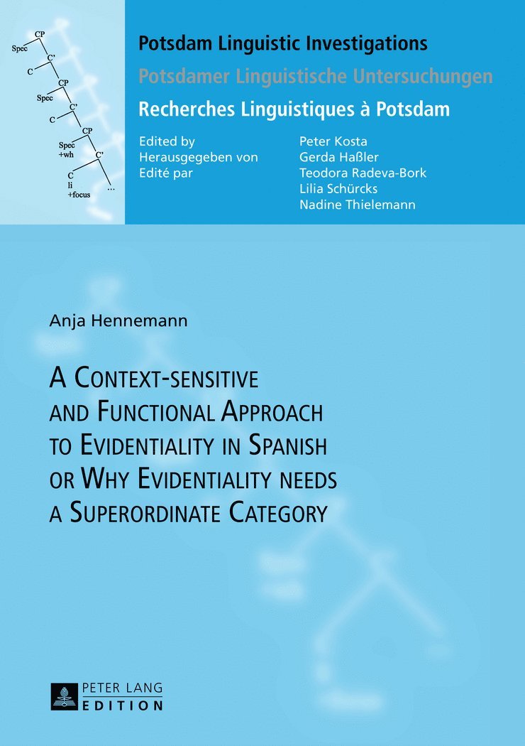 A Context-sensitive and Functional Approach to Evidentiality in Spanish or Why Evidentiality needs a Superordinate Category 1