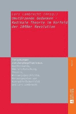 Lars Lambrecht - Umstuerzende Gedanken - Radikale Theorie im Vorfeld der 1848er Revolution, Inbunden
