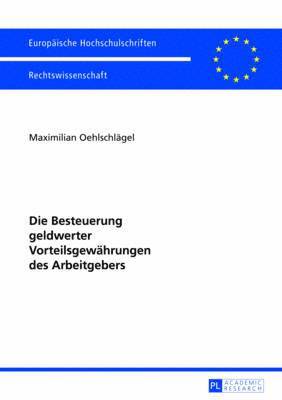 Maximilian Oehlschlägel - Die Besteuerung Geldwerter Vorteilsgewaehrungen Des Arbeitgebers, Häftad