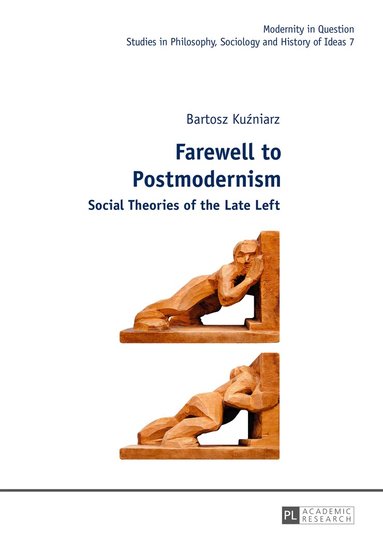 Bartosz Kuzniarz - Farewell to Postmodernism, Inbunden