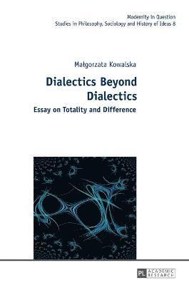 Dialectics Beyond Dialectics 1