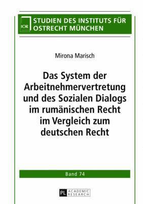 bokomslag Das System Der Arbeitnehmervertretung Und Des Sozialen Dialogs Im Rumaenischen Recht Im Vergleich Zum Deutschen Recht