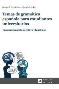 bokomslag Temas de Gramatica Espanola Para Estudiantes Universitarios: Una Aproximacion Cognitiva y Funcional