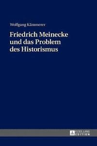 bokomslag Friedrich Meinecke Und Das Problem Des Historismus