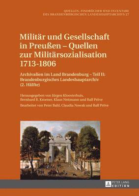 Militaer Und Gesellschaft in Preuen - Quellen Zur Militaersozialisation 1713-1806 1