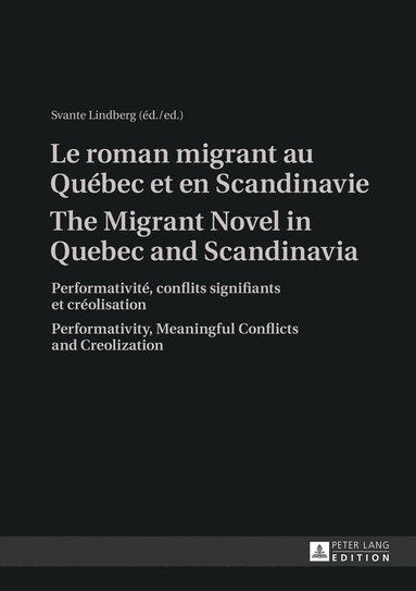 bokomslag Le roman migrant au Québec et en Scandinavie- The Migrant Novel in Quebec and Scandinavia