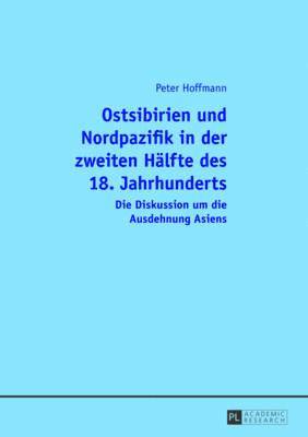 Peter Hoffmann - Ostsibirien Und Nordpazifik in Der Zweiten Haelfte Des 18. Jahrhunderts, Häftad