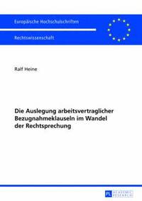 bokomslag Die Auslegung Arbeitsvertraglicher Bezugnahmeklauseln Im Wandel Der Rechtsprechung