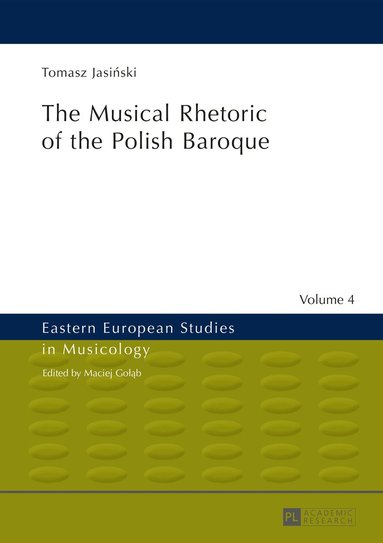 Tomasz Jasiński - Musical Rhetoric of the Polish Baroque, Inbunden