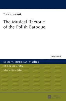 bokomslag The Musical Rhetoric of the Polish Baroque