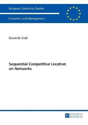 bokomslag Sequential Competitive Location on Networks