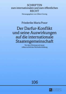 Friederike Posor, Gilbert Gornig - Darfur-Konflikt Und Seine Auswirkungen Auf Die Internationale Staatengemeinschaft, Inbunden