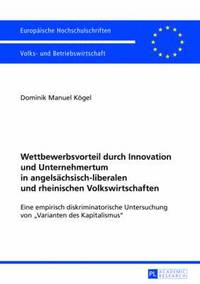 bokomslag Wettbewerbsvorteil Durch Innovation Und Unternehmertum in Angelsaechsisch-Liberalen Und Rheinischen Volkswirtschaften