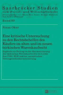 Sinan Okur, Michael Martinek - Eine kritische Untersuchung zu den Rechtsbehelfen des Kaeufers im alten und im neuen tuerkischen Warenkaufrecht, Inbunden