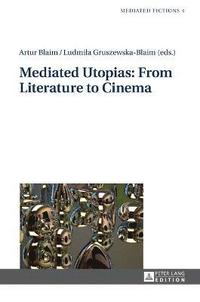 bokomslag Mediated Utopias: From Literature to Cinema