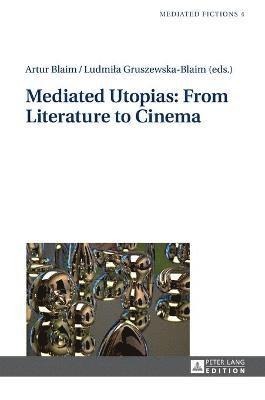 Mediated Utopias: From Literature to Cinema 1