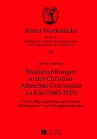 bokomslag Studienstiftungen an Der Christian-Albrechts-Universitaet Zu Kiel (1665-1923)