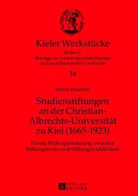 bokomslag Studienstiftungen an Der Christian-Albrechts-Universitaet Zu Kiel (1665-1923)