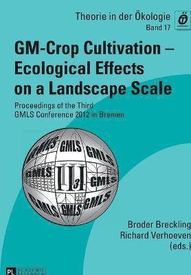 GM-Crop Cultivation  Ecological Effects on a Landscape Scale 1